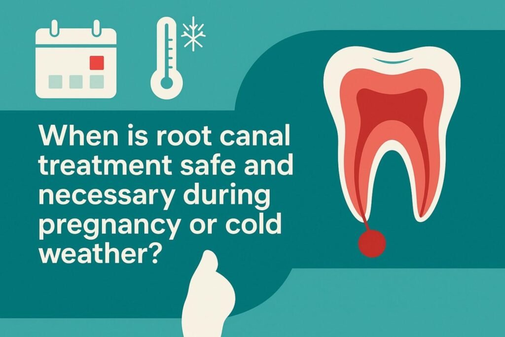 cover - When is root canal treatment safe and necessary during pregnancy or cold weather?